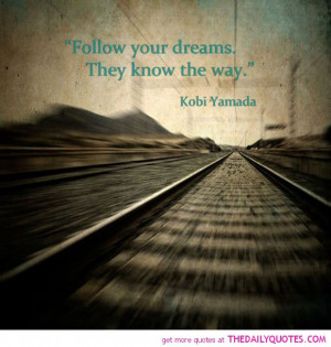 Follow Your Dreams Quotes By Famous People Motivational inspirational