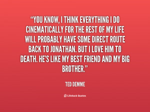 quote-Ted-Demme-you-know-i-think-everything-i-do-79502.png