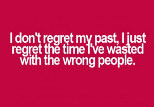 dont regret my past i just regret the time