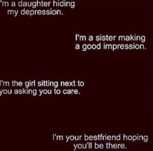 daughter hiding my depression. I'm a sister making a good ...
