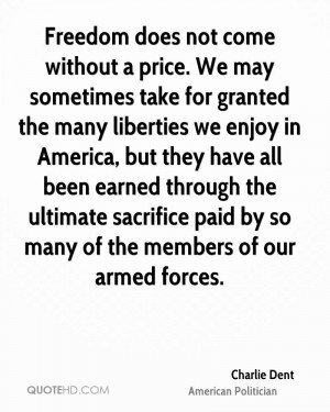 Freedom does not come without a price. We may sometimes take for ...