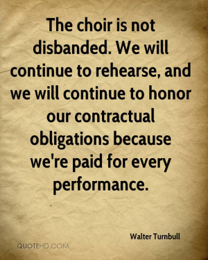 The choir is not disbanded. We will continue to rehearse, and we will ...