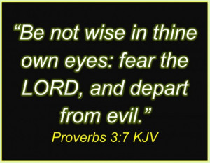 Wisdom Quotes About Love: Be Not Wise In Thine Own Eyes Fear The Lord ...