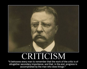 It behooves every man to remember that the work of the critic is of ...