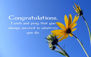 Congratulations. I wish and pray that you always succeed in whatever ...