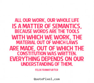 sayings All our work our whole life is a matter of Life quotes