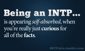 Being an INTP is appearing self-absorbed, when you’re really just ...
