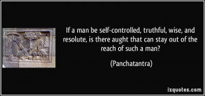 ... aught that can stay out of the reach of such a man? - Panchatantra