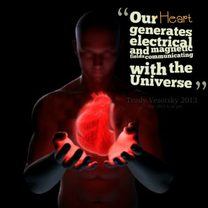 Quotes Picture: our heart generates electrical and magnetic fields ...