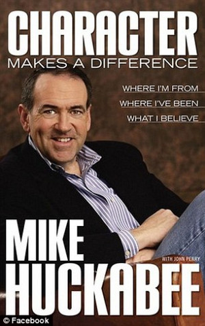 ... Mike Huckabee's 2007 political book, Character Makes A Difference