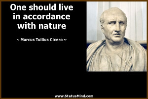 ... accordance with nature - Marcus Tullius Cicero Quotes - StatusMind.com