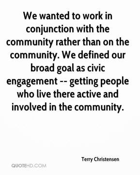 We wanted to work in conjunction with the community rather than on the ...