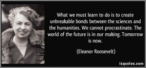 What we must learn to do is to create unbreakable bonds between the ...