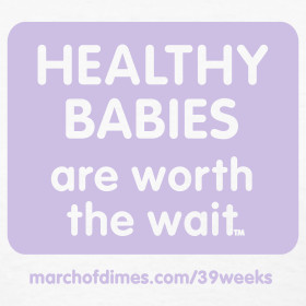 March of Dimes: Why Waiting At Least 39 Weeks is Best for Your Baby