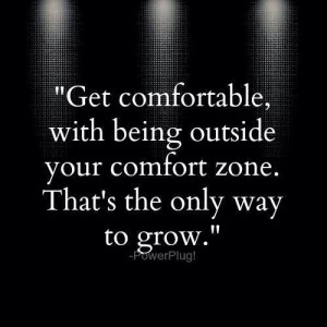 Outside Your Comfort Zone Is Where You’ll Grow