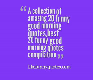 ... amazing 20 funny good morning quotes,best 20 funny good morning quotes