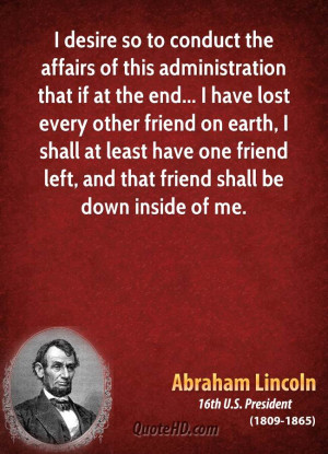 desire so to conduct the affairs of this administration that if at ...