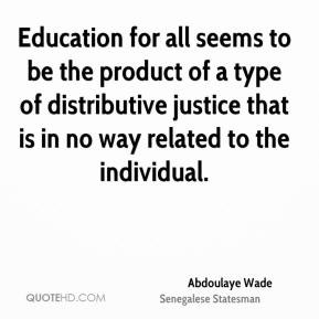 Abdoulaye Wade - Education for all seems to be the product of a type ...