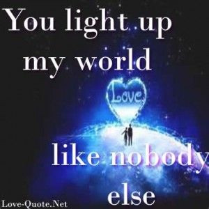 You light up my world.. lovequotes #care