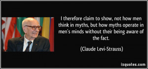 therefore claim to show, not how men think in myths, but how myths ...