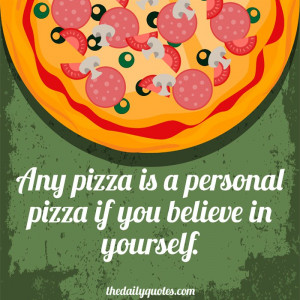 personal-pizza-believe-yourself-funny-daily-quotes-sayings-pictures ...