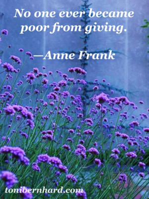 No one ever became poor from giving.