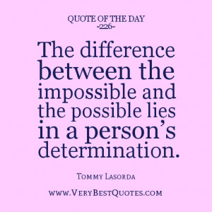 quote of the day, The difference between the impossible and the ...