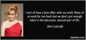 ... work-many-of-us-work-far-too-hard-and-we-don-t-put-enough-kim-cattrall