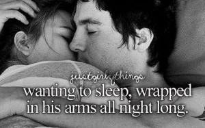 wanting to sleep wrapped in his arms all night long