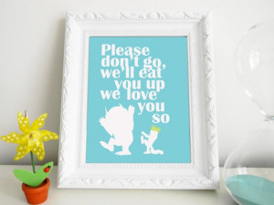 Please don't go we'll eat you up we love you so by ThePrintLibrary, $ ...