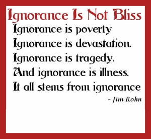 ignorance quotes sayings meaningful quote jim rohn ignorance quotes ...