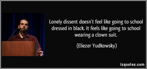 Lonely dissent doesn't feel like going to school dressed in black. It ...