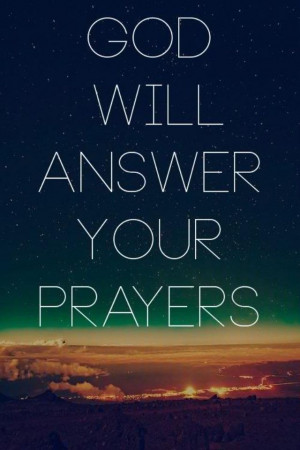 God answers Our Prayers Quotes | God will answer your prayers | Our ...