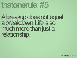 ... not equal a breakdown. Life is so much more than just a relationship