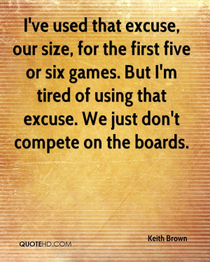 Excuse, Our Size, For The First Five Or Six Games. But I’m Tired ...