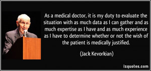 As a medical doctor, it is my duty to evaluate the situation with as ...