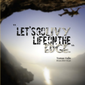 Life On The Edge Quotes Quotes picture: let's go livy