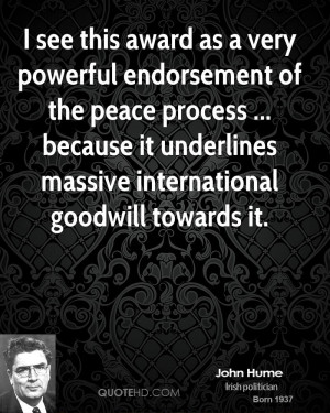 see this award as a very powerful endorsement of the peace process ...