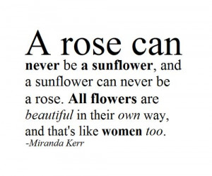 rose can never be a sunflower and a sunflower can never be a rose ...
