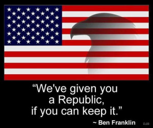 We've given you a Republic, if you can keep it.