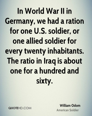 In World War II in Germany we had a ration for one U S soldier or