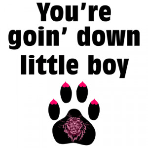 Cougar: You Are Going Down Little Boy -- Cougars & Sayings