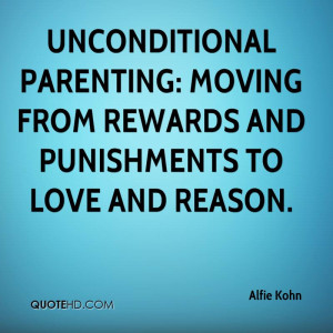 Unconditional Parenting: Moving from Rewards and Punishments to Love ...