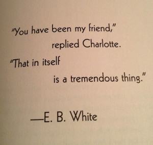 ... my friend,' replied Charlotte. 'That in itself is a tremendous thing