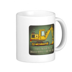 Digger Shovel Operator Quote Coffee Mug