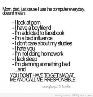 Mom, Dad Just Cause I Use The Computer Everyday Doesn’t Mean ...
