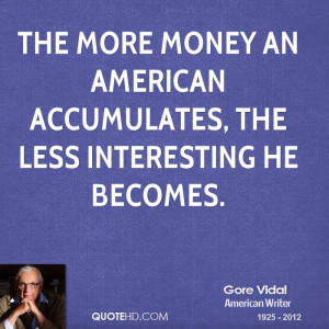 The more money an American accumulates, the less interesting he ...