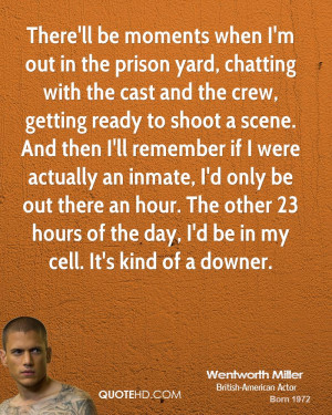 ... inmate, I'd only be out there an hour. The other 23 hours of the day