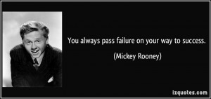 quote-you-always-pass-failure-on-your-way-to-success-mickey-rooney ...