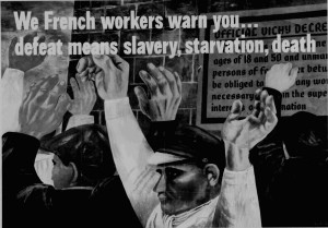 ... We French workers warn you...defeat means slavery, starvation, death